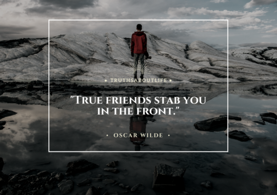 True friends stab you in front
